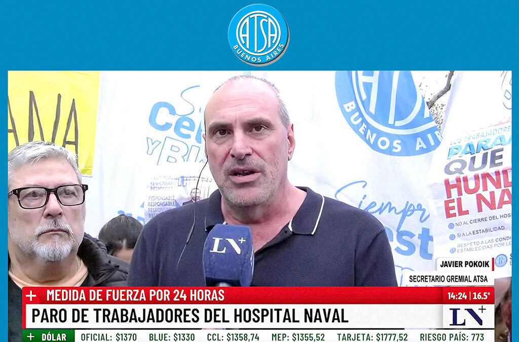 HOSPITAL NAVAL: ATSA BS. AS. PARO 24 hs. por su funcionamiento y 500 puestos de trabajo en peligro