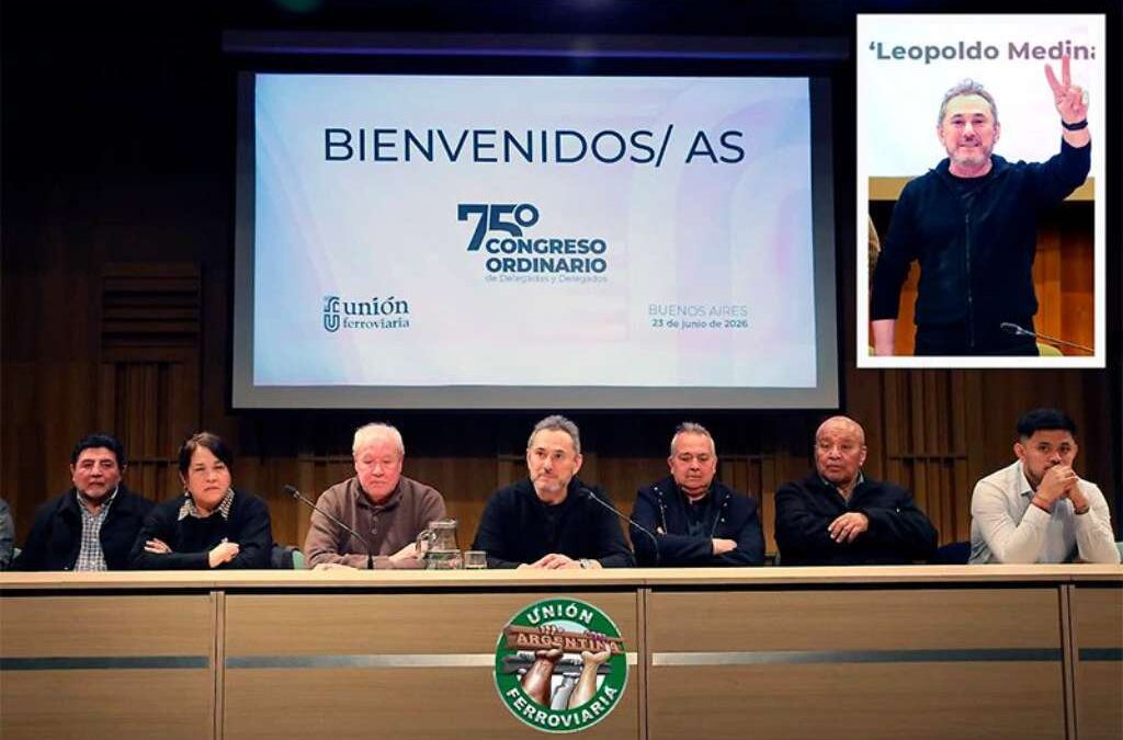 UNIÓN FERROVIARIA: El 75° Congreso reafirmó la «participación federal, unidad y compromiso colectivo»
