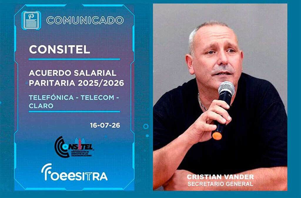 FOEESITRA alcanzó un acuerdo salarial con Claro, Telecom y Movistar en el marco de la CONSITEL