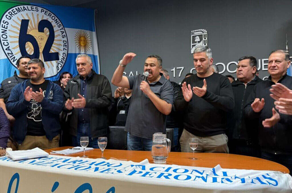 Las 62 Organizaciones Peronistas normalizaron su seccional Chaco con más de 70 gremios y apuestan a fortalecer el sindicalismo político en la provincia